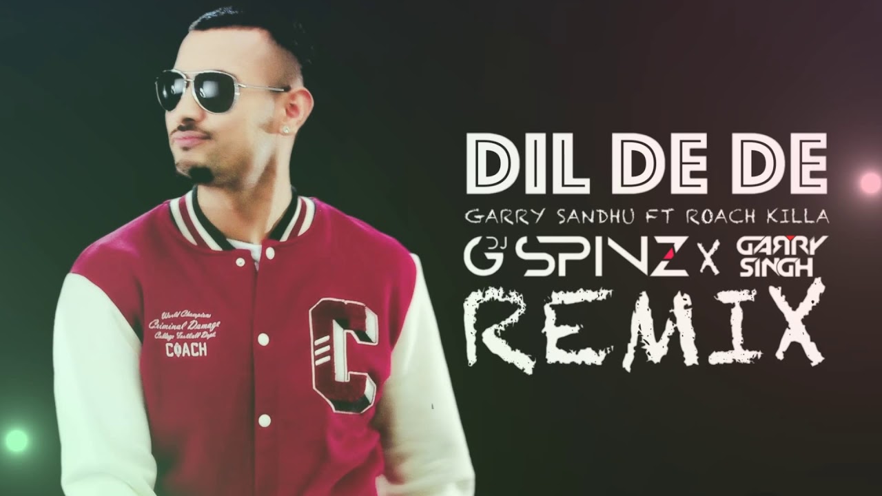 Dil De De I Garry Sandhu I Dj G Spinz X Dj Garry Singh Remix