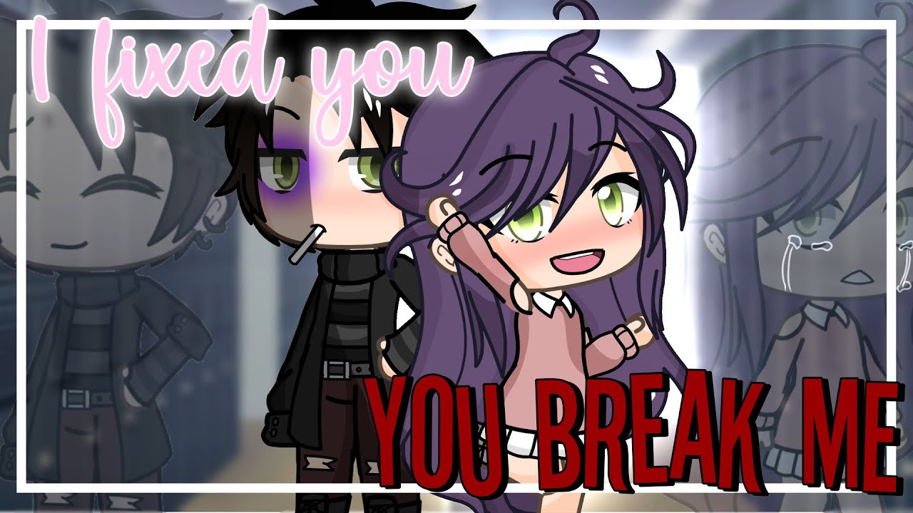 💔 I fixed you, you break me 💔|| GLMM || Gacha life mini movie ||