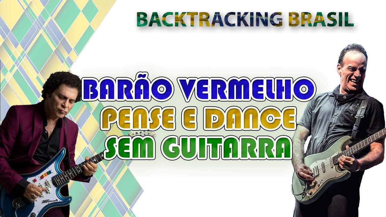 Pense e Dance - Barão Vermelho - Backtracking sem Guitarra