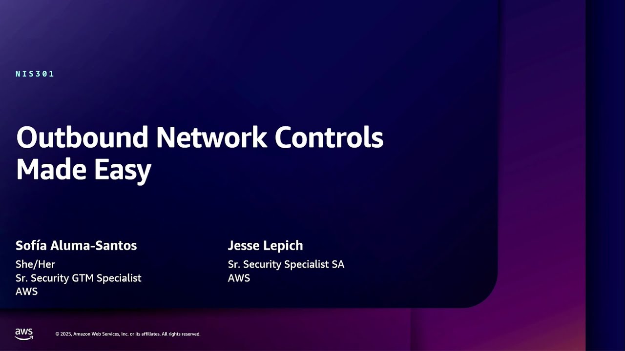 AWS re:Inforce 2025 - Outbound network controls made easy (NIS301)