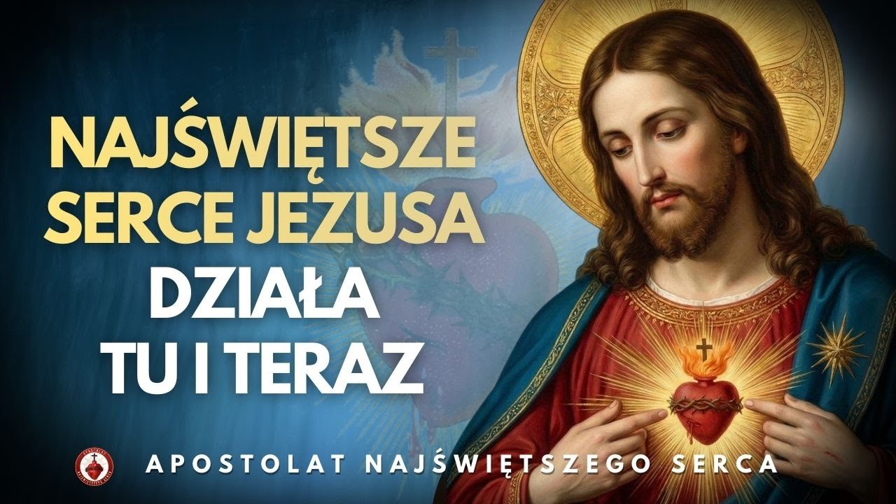Najświętsze Serce Jezusa działa TU i TERAZ