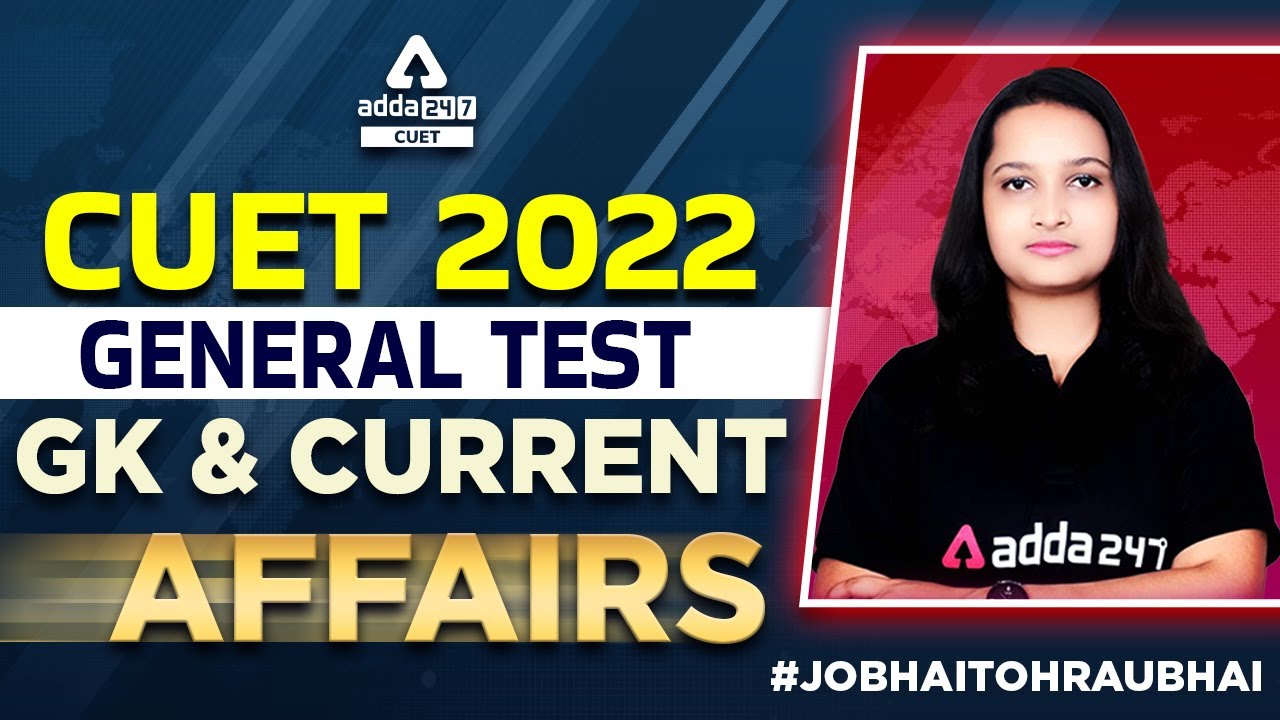 CUET 2022 General Test | GK & Current Affairs