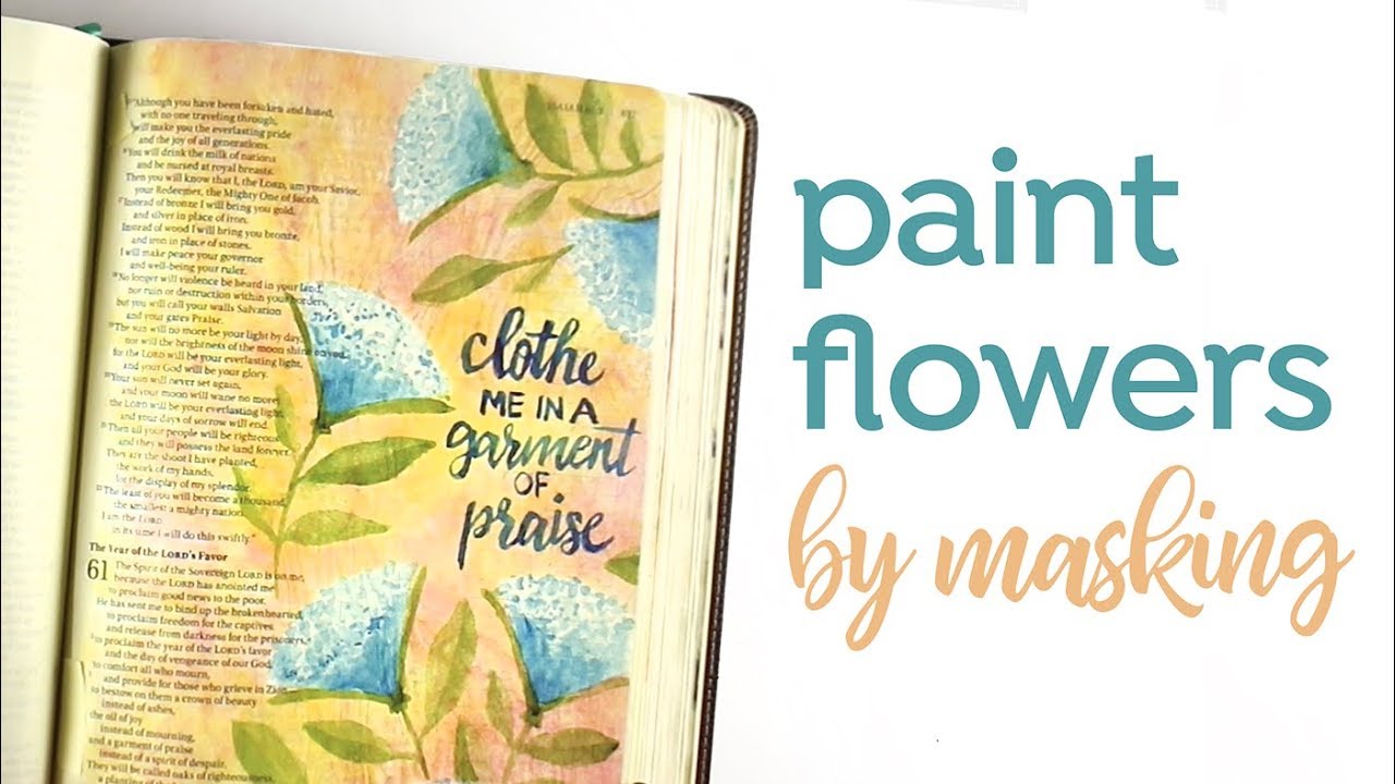 Bible Journaling: Isaiah 61, Garment of Praise (Paint flowers by masking)