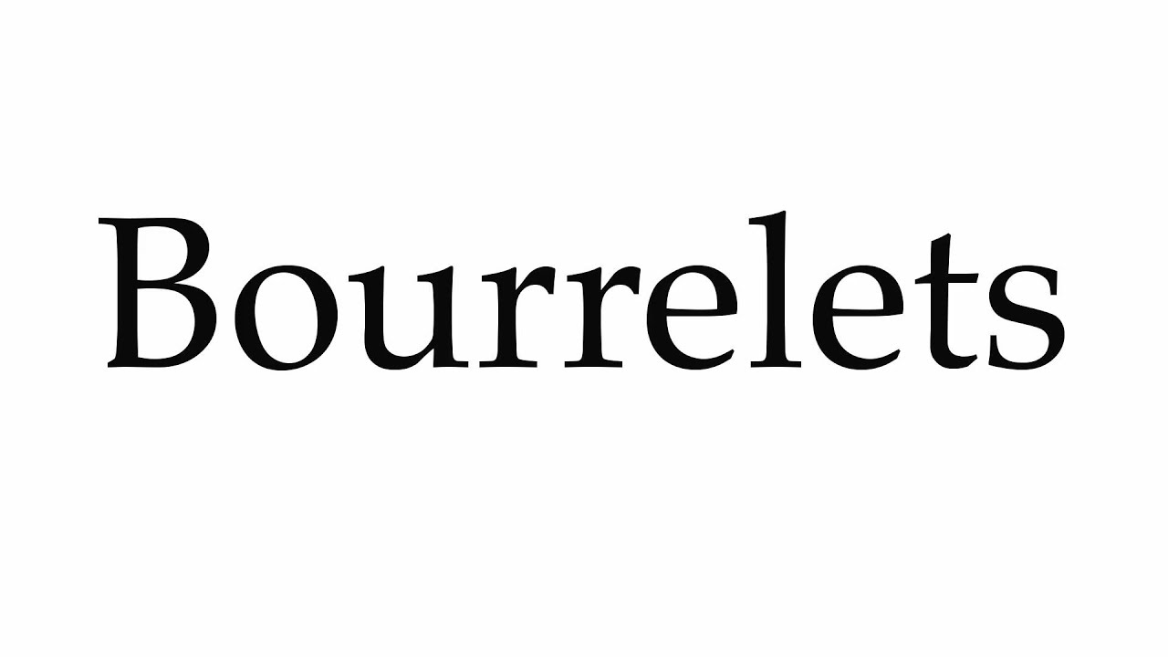 How to Pronounce Bourrelets