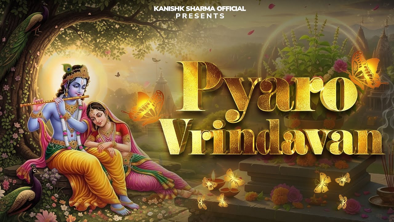 PYARO VRINDAVAN - KANISHK SHARMA | SONAM CHOUDHARY | VAIDIK | SMOKEY |  #radhakrishna  #trending