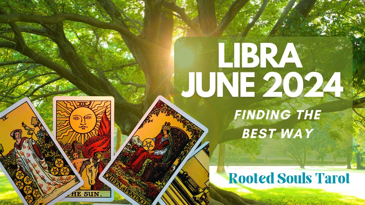Libra June 2024 Tarot Reading 