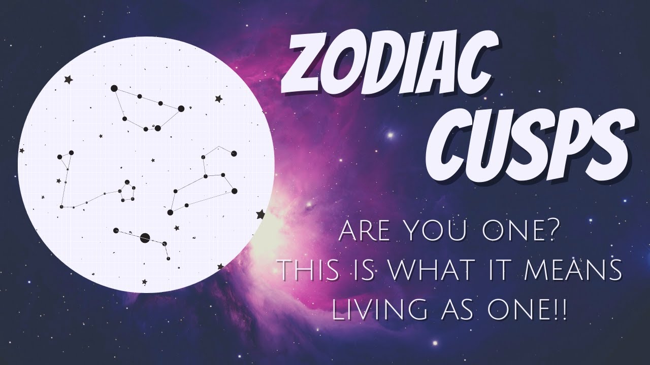 All About ZODIAC CUSPS ✨ Born on a Cusp? This Is What It Means Being One