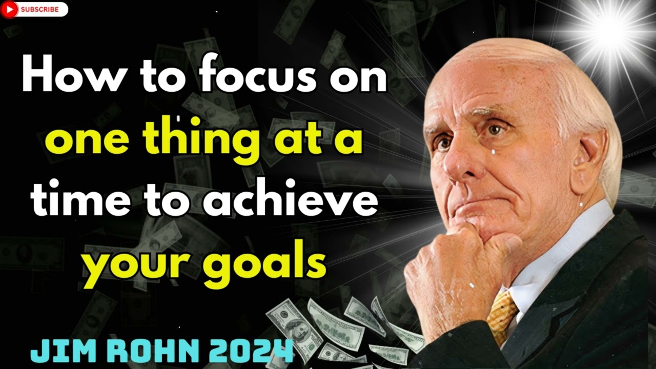 Jim Rohn 2024 - How to focus on one thing at a time to achieve your goals