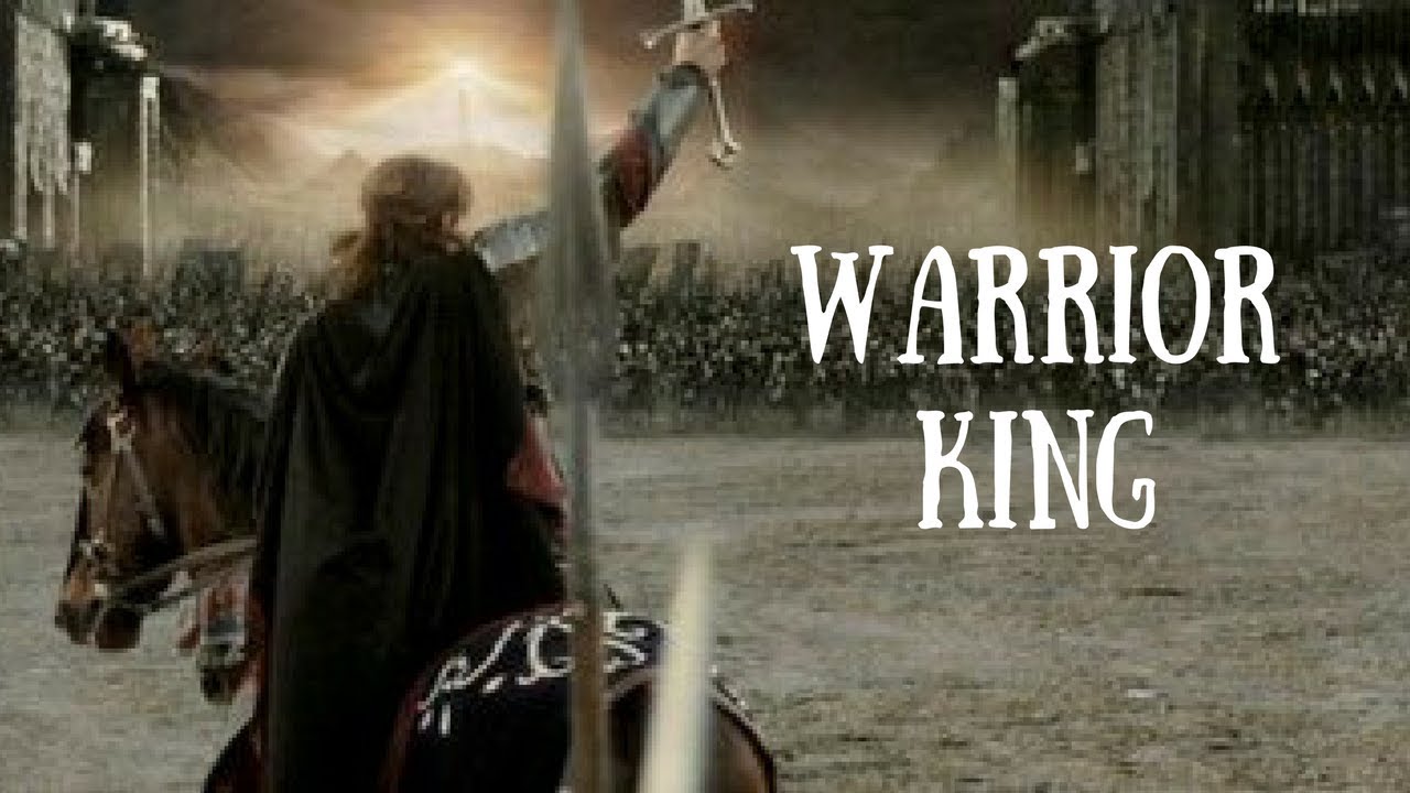 Aragorn || Warrior King