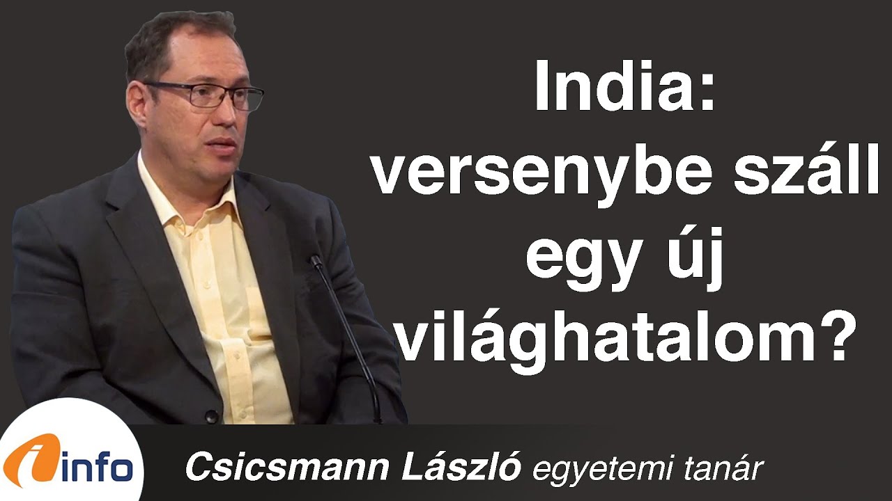 India: versenybe száll egy új világhatalom? Új nevet is kaphat? Csicsmann László, Inforádió, Aréna