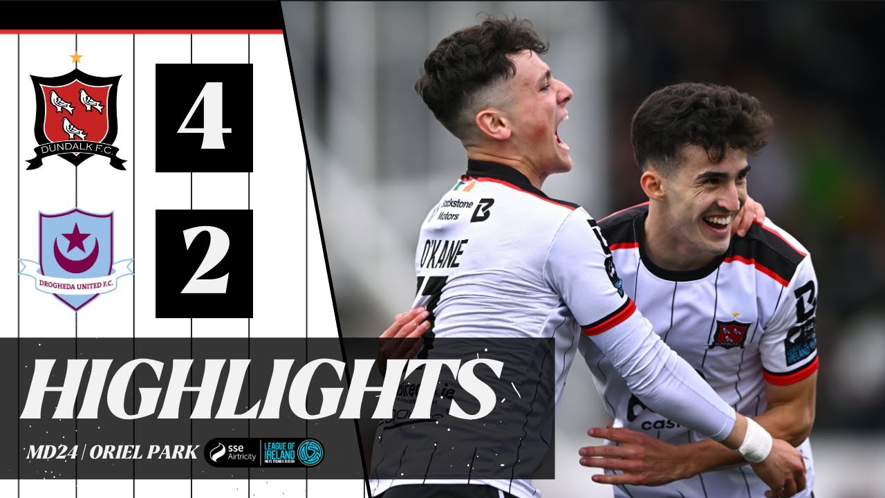 2024 Highlights | MD24 | Dundalk FC 4-2 Drogheda United