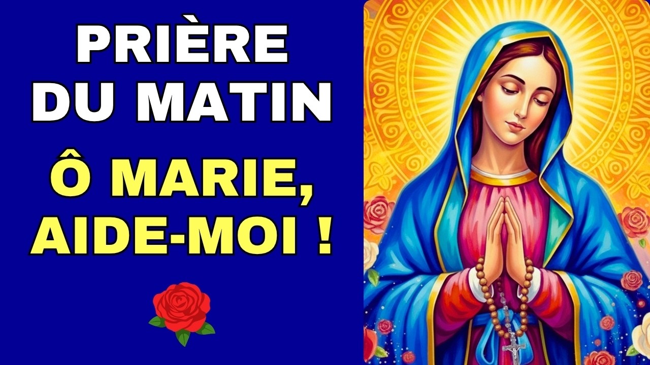 🌹 Demandez l’impossible avec la Vierge Marie : Prière du Matin