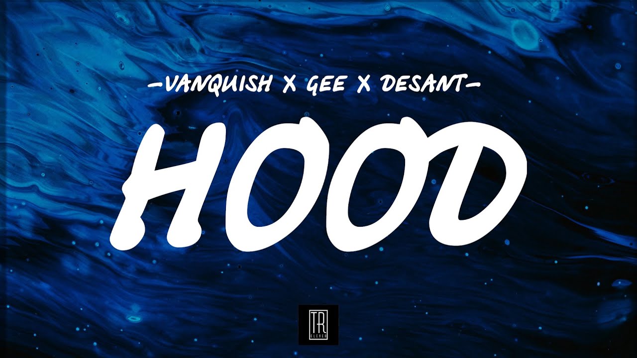 VANQUISH x GEE x DESANT - HOOD [LYRICS]