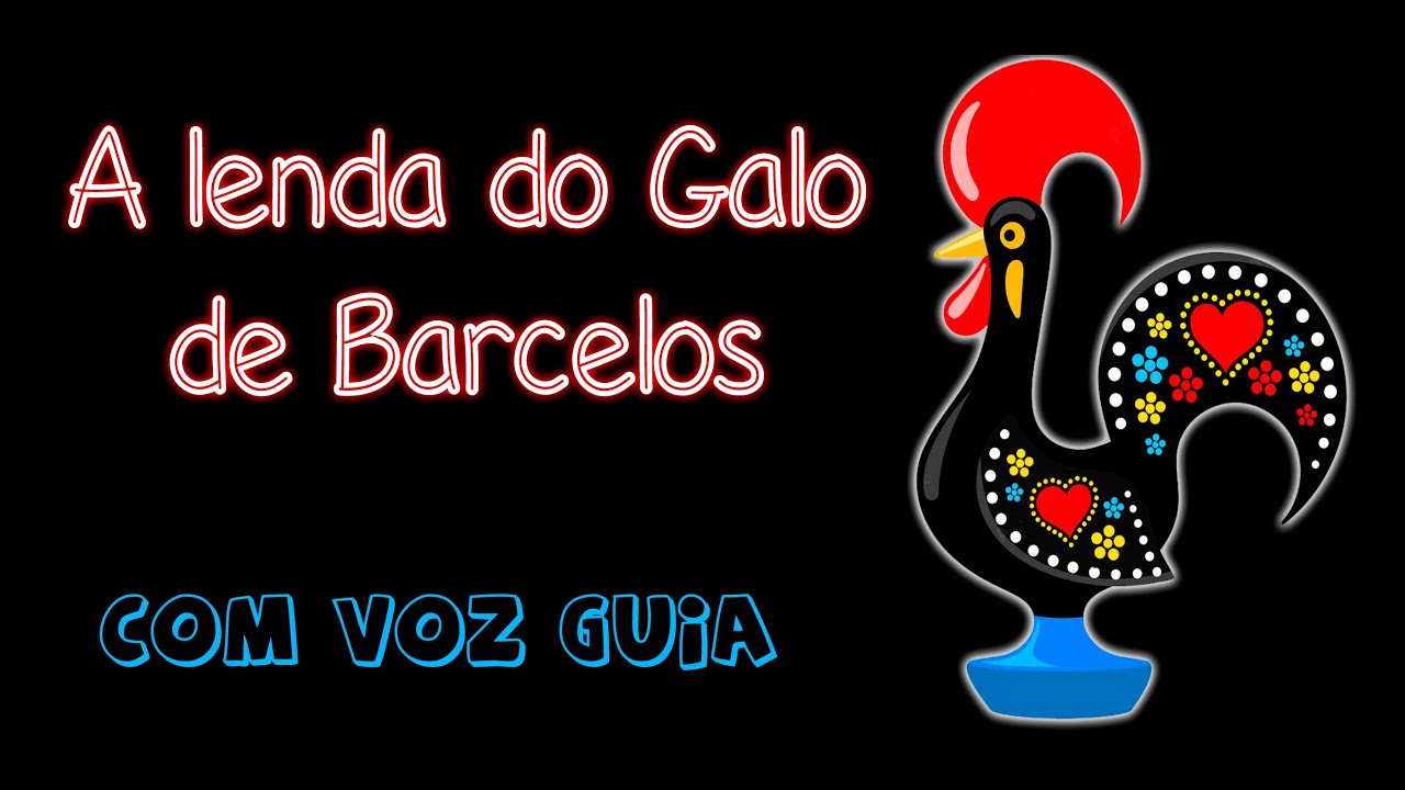 Lenda do galo de Barcelos (com voz guia)