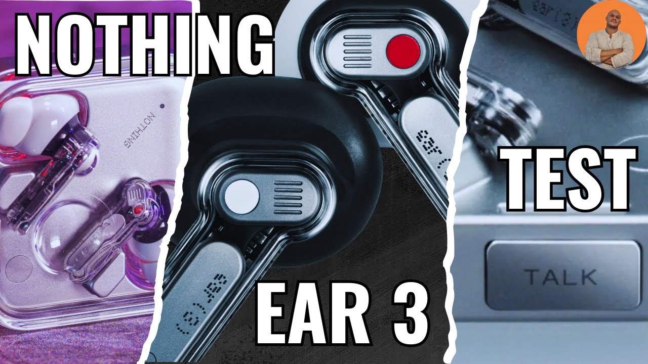 Nothing Ear 3 : Des Écouteurs Presque Parfaits... MAIS avec un GROS Problème !