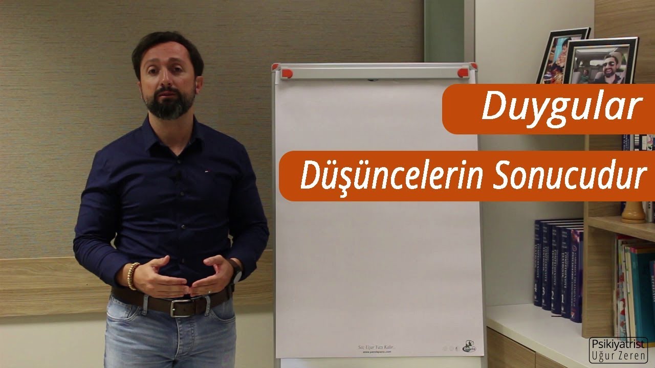 Duygular Düşüncelerin Sonucudur | Uğur Zeren