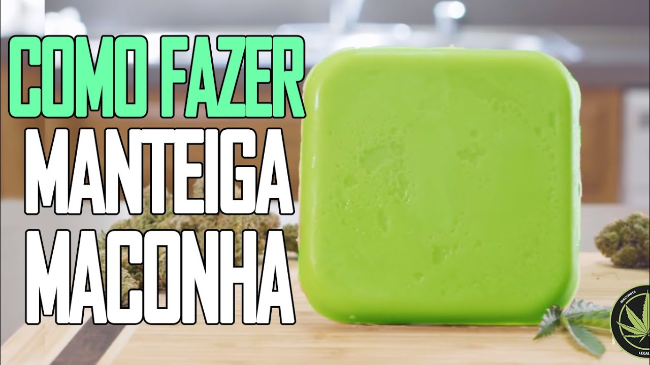 MANTEIGA MACONHA - A FORMA MAIS FÁCIL - COMO FAZER