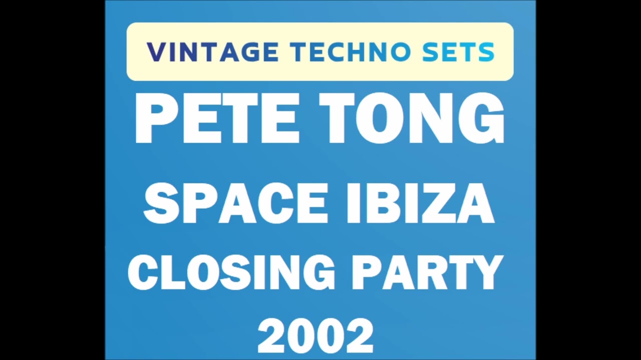 PETE TONG SPACE IBIZA CLOSING PARTY 2002
