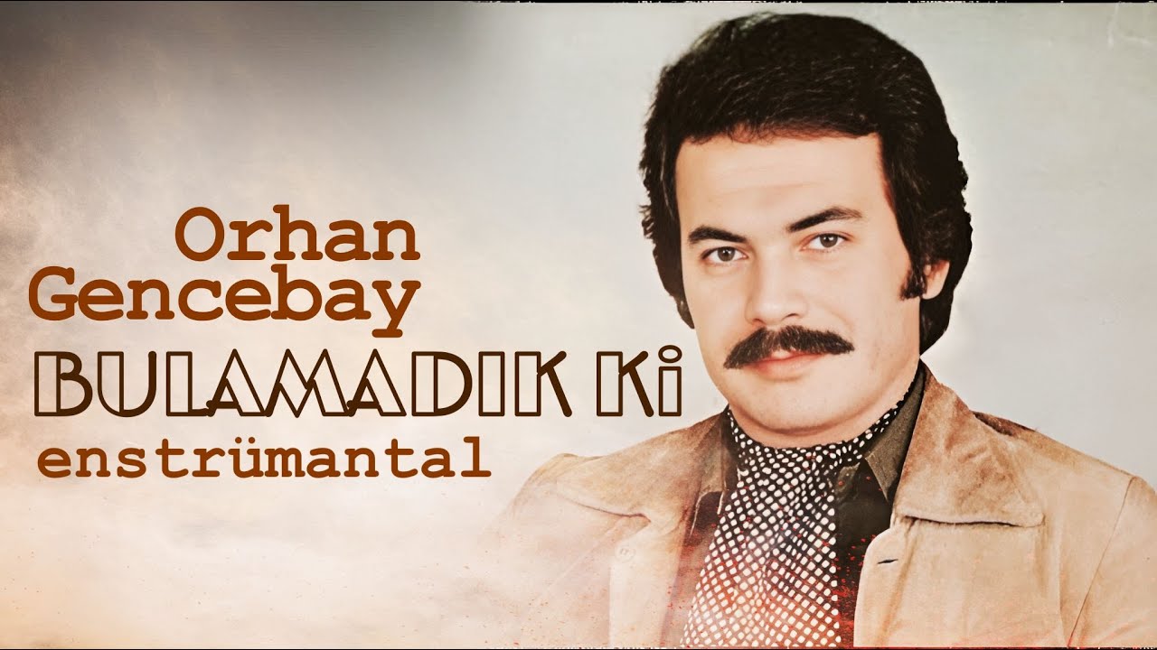 Bulamadık ki ( Enstrümantal )-Orhan Gencebay