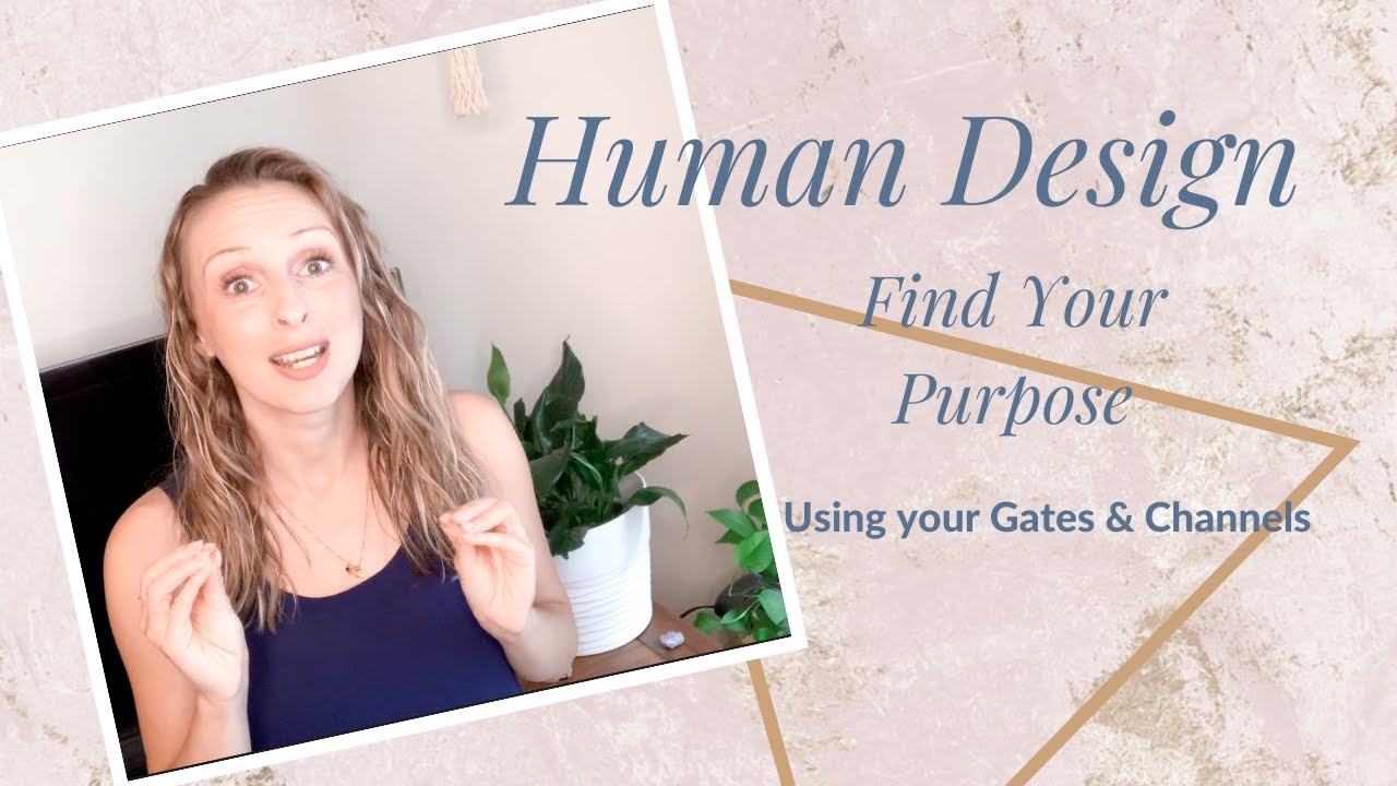 Human Design Coaching | Use your Gates & Channels to Identify Your Purpose