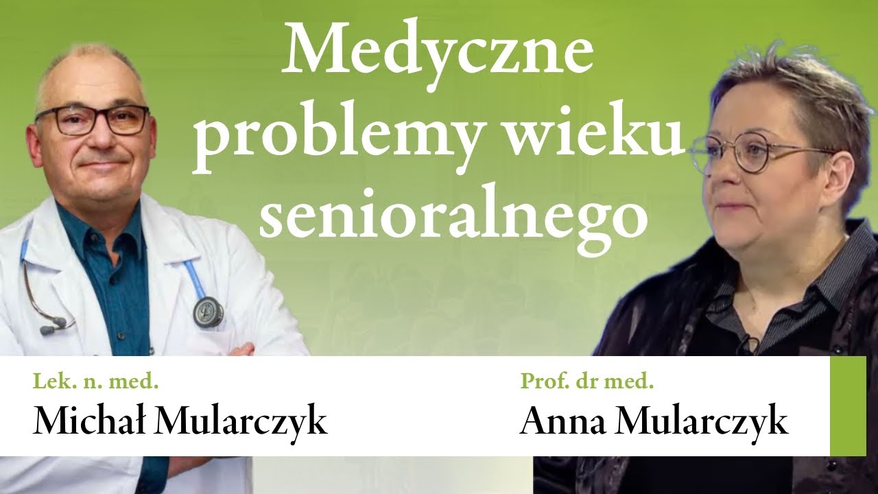 Medyczne problemy wieku senioralnego - profilaktyka, leczenie i opieka | dr Anna i Michał Mularczyk