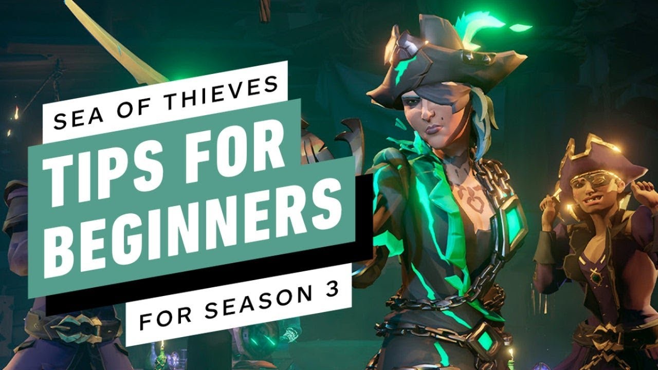 15 Tips For Getting Started in Sea of Thieves: A Pirate's Life