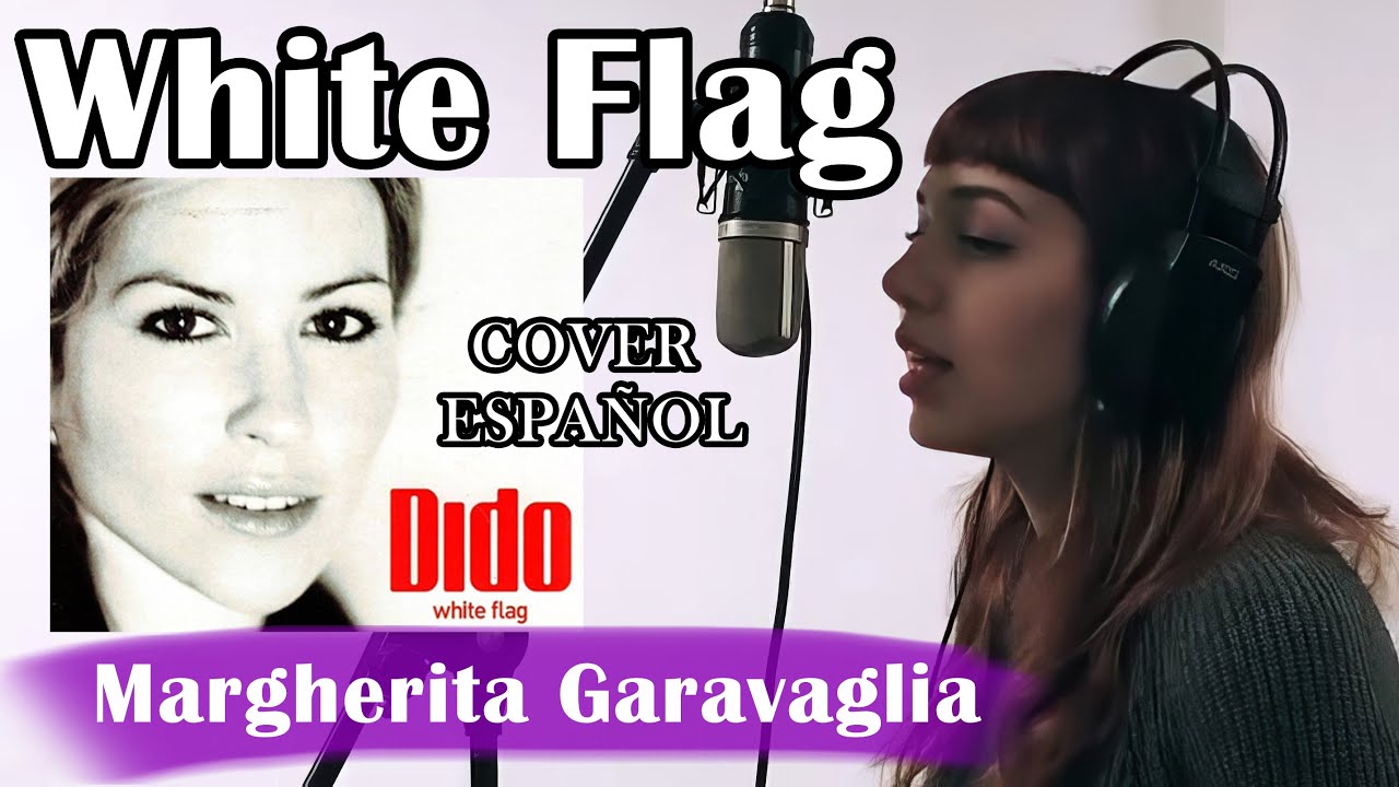 White Flag - Dido (2003) Cover Español por Margherita Garavaglia