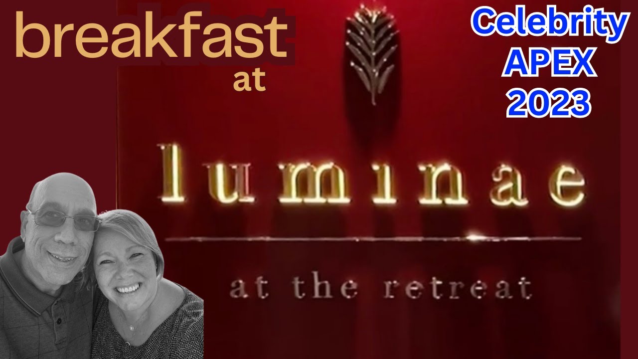CELEBRITY APEX; LUMINAE for BREAKFAST,  Suite dining for the Retreat