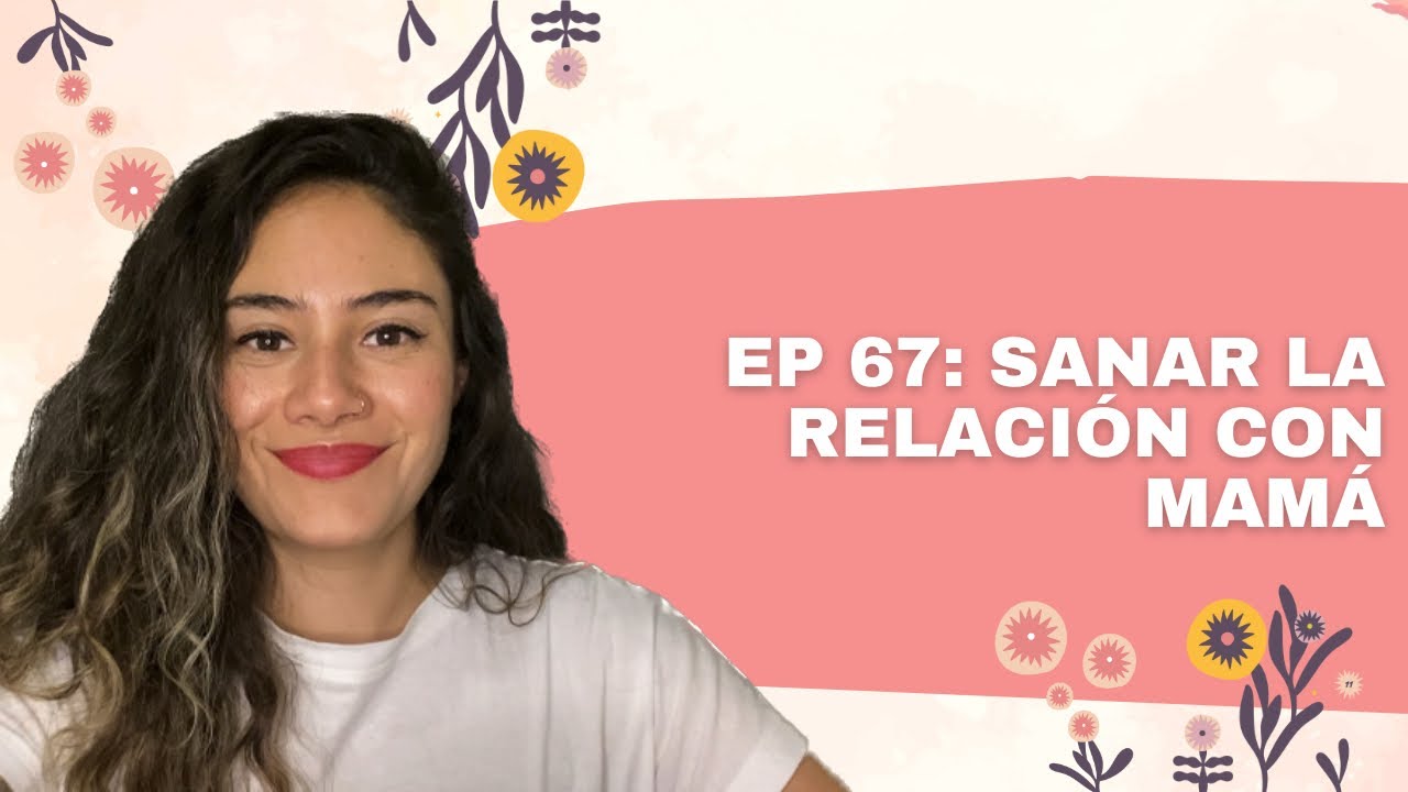 67. Sanar la relación con mamá