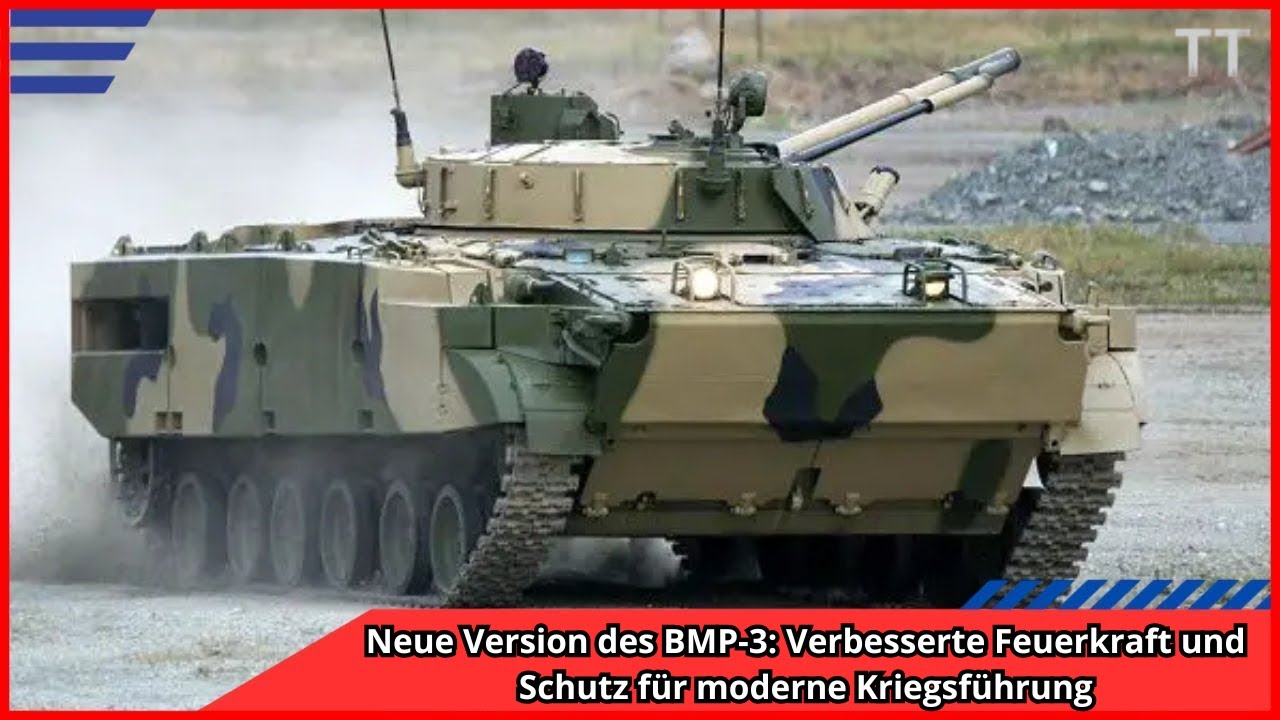 Neue Version des BMP 3 Verbesserte Feuerkraft und Schutz f&uuml;r moderne Kriegsf&uuml;hrung