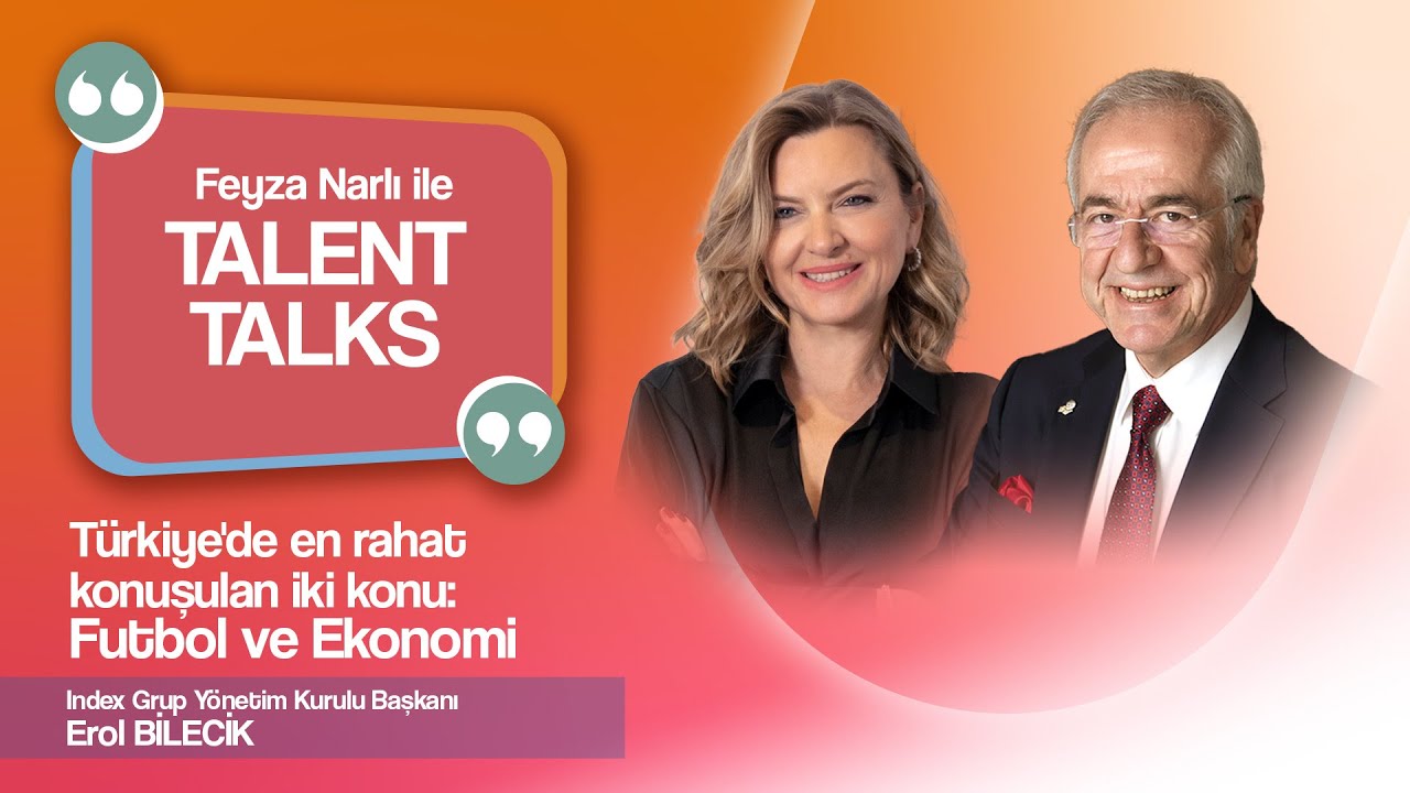 #FeyzaNarlıİleTalentTalks 7. Bölüm | Konuk: Index Grup Yönetim Kurulu Başkanı Erol Bilecik