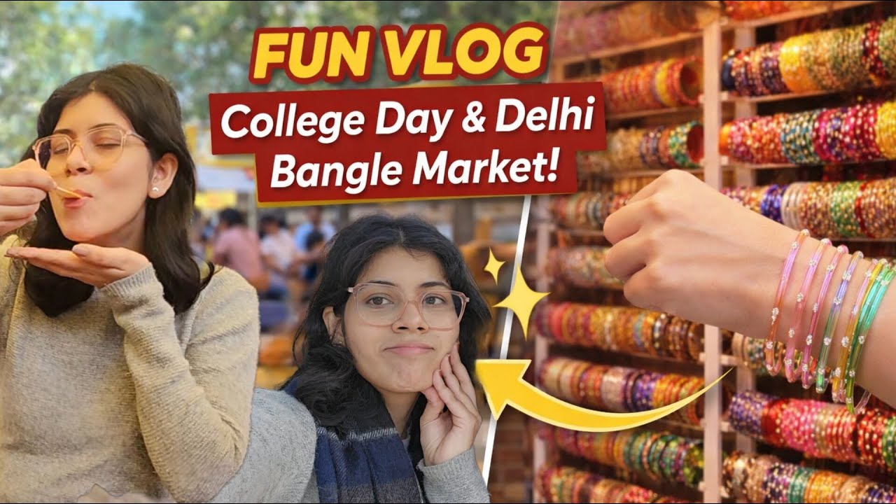 Delhi’s Viral Bangle Market ✨️🛍️ | Is It Really Worth It? + College Exam Vlog❤️‍🔥✨️