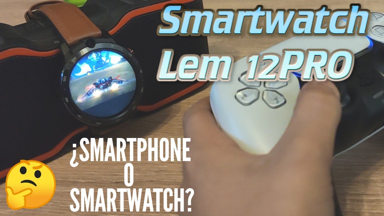 SmartWatch con potencia de SmartPhone | Lem 12 PRO con Android 10 y 4 GB de RAM