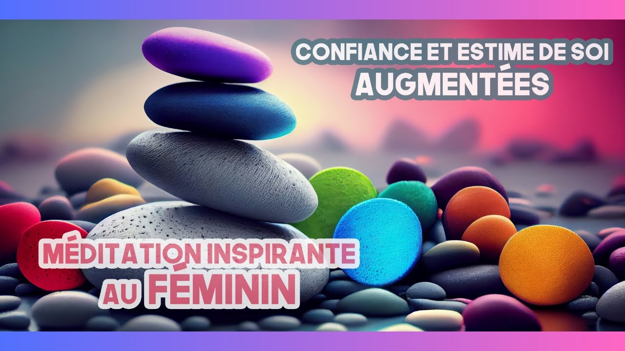 💖 Méditation pour femmes : confiance et estime de soi 🧘‍♀️