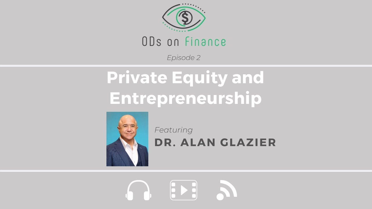 ODs on Finance Ep. 2 - Private Equity and Entrepreneurship with Dr. Alan Glazier