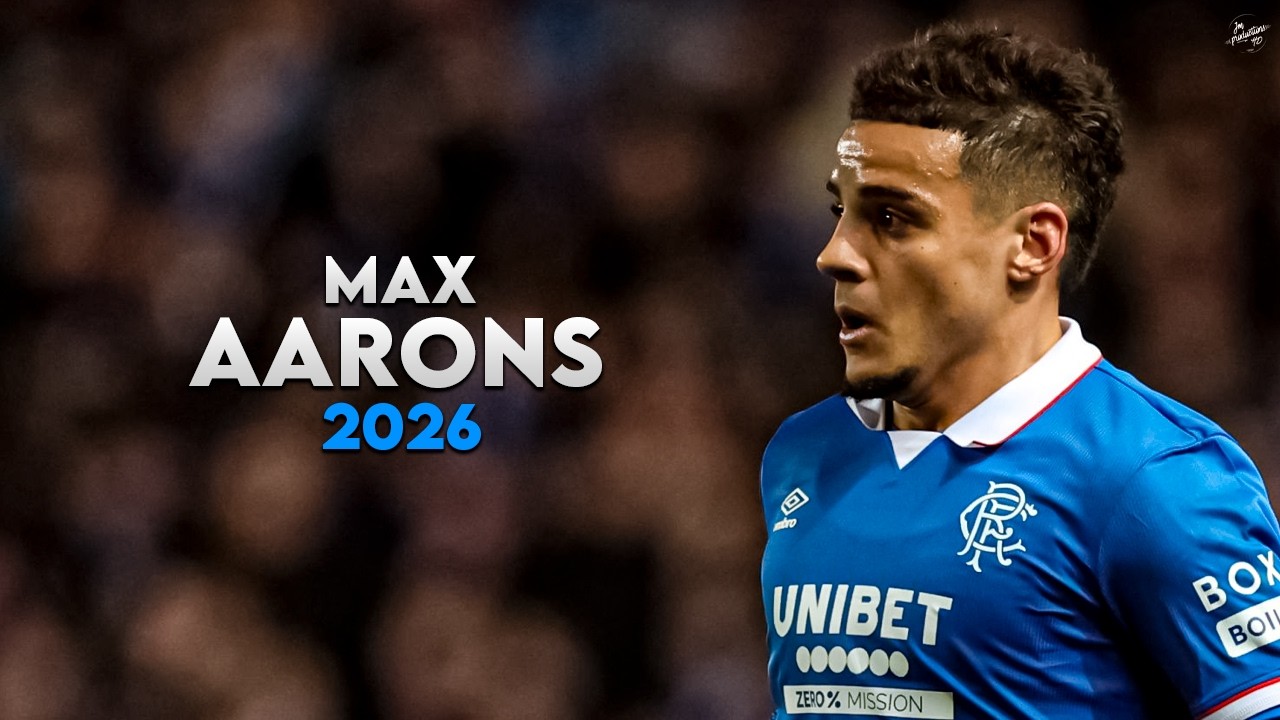 Max Aarons 2026 - Amazing Skills, Passes & Tackles - Rangers | HD