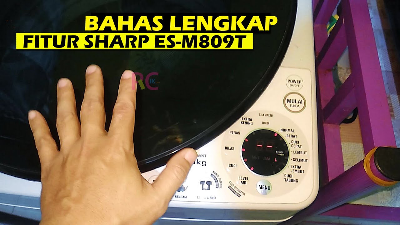 Bedah Fitur Mesin Cuci 1 Tabung Sharp ES-M809T Terbaru