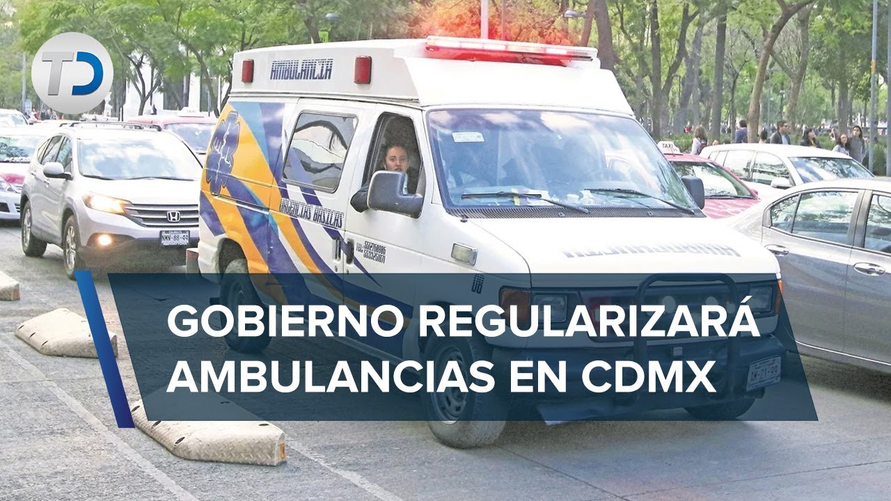 CdMx va contra ambulancias &lsquo;patito&rsquo;; buscan regularizar unidades con nuevo reglamento