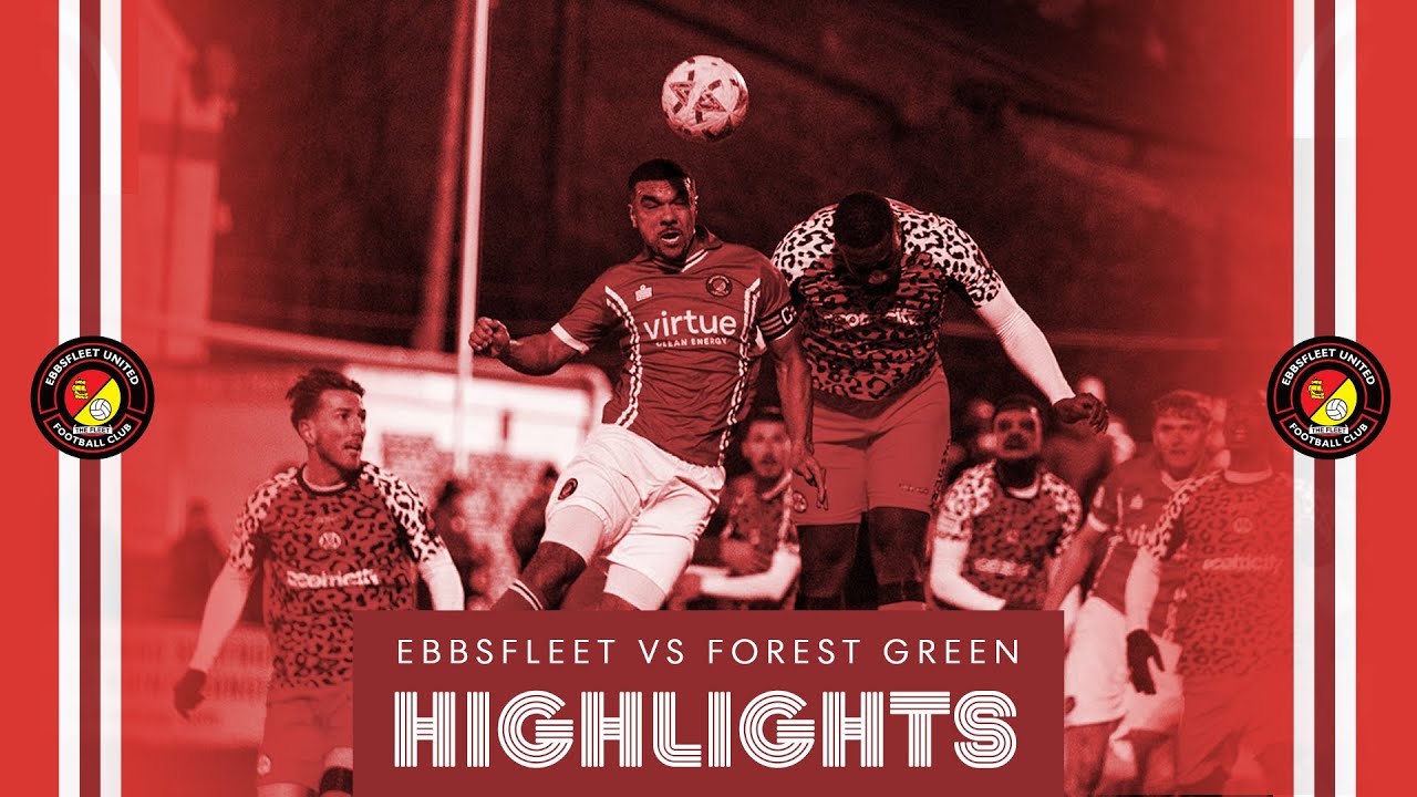 HIGHLIGHTS | Ebbsfleet United Vs Forest Green Rovers