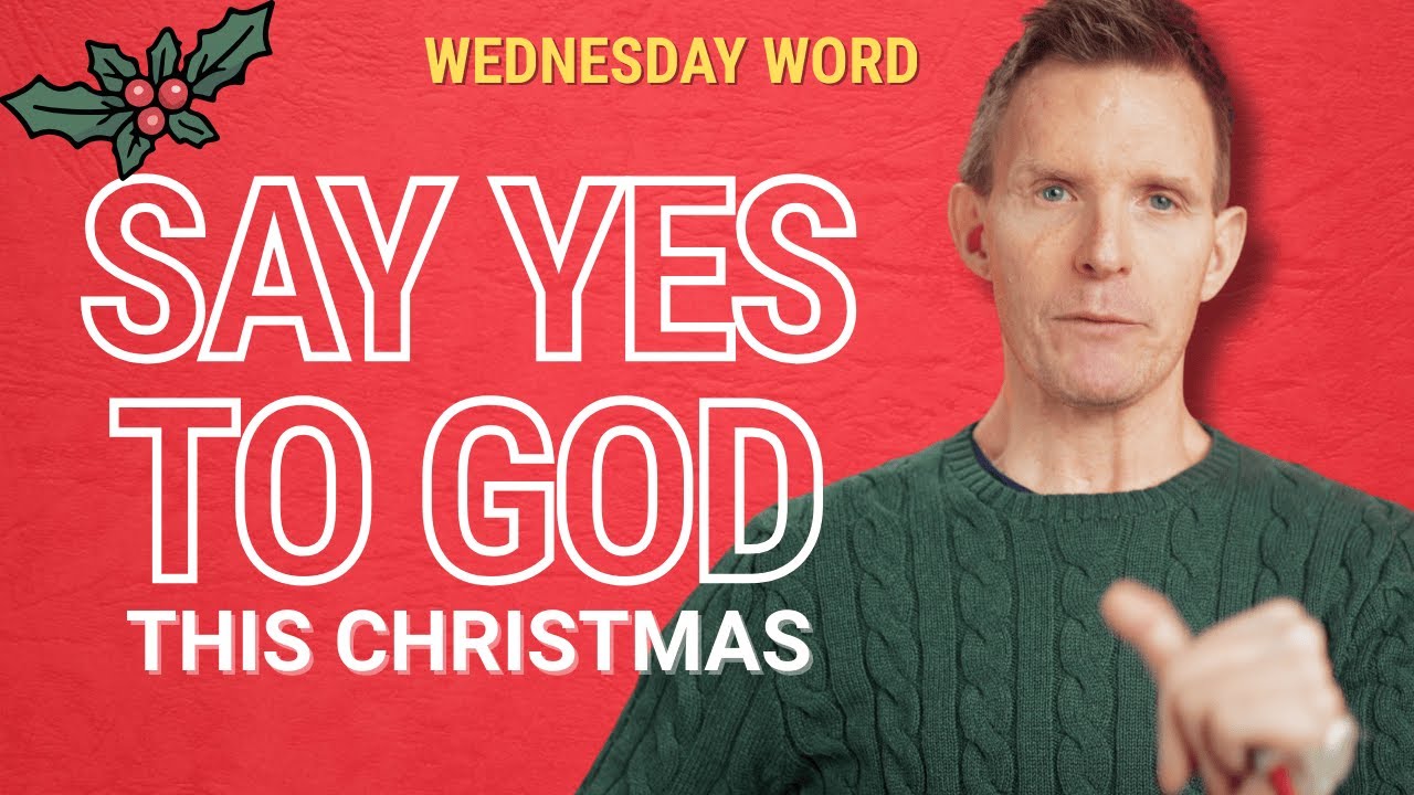 Wednesday Word: Yes...to God | 12/10/25