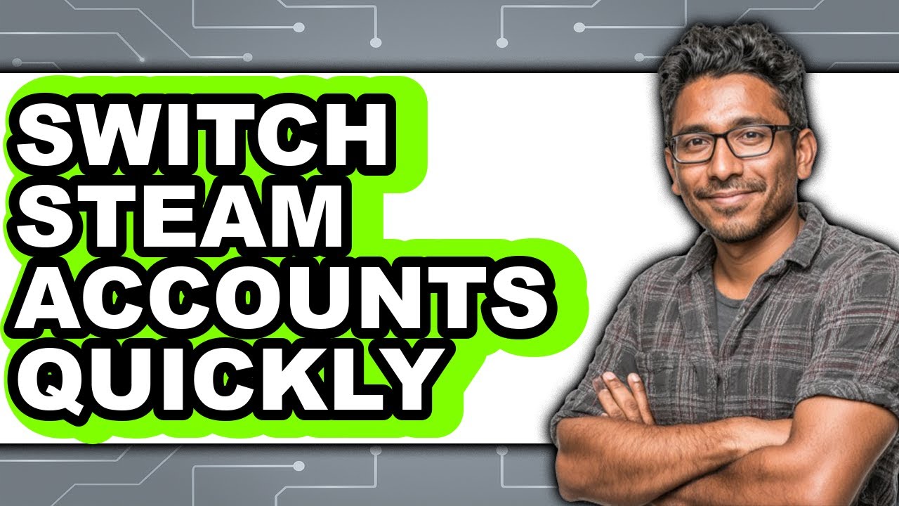 How To Switch Steam Accounts Quickly (Updated)