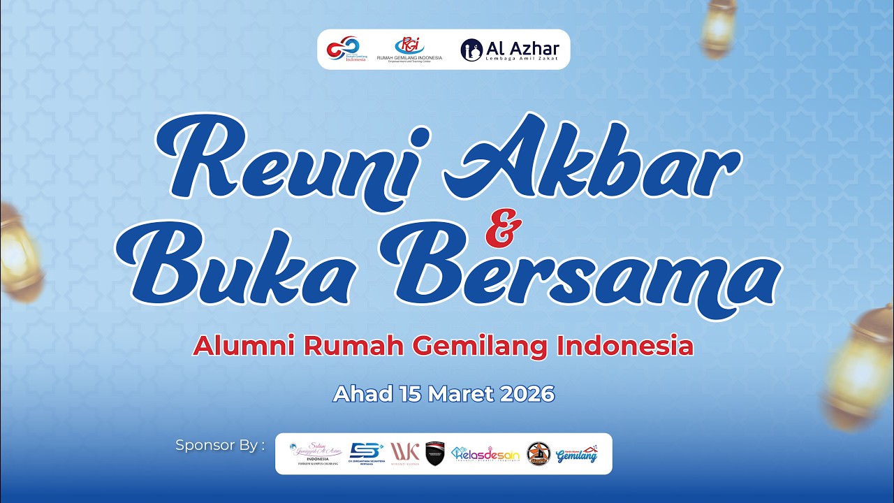 REUNI AKBAR & BUKA BERSAMA ALUMNI RUMAH GEMILANG INDONESIA ANGKATAN 34