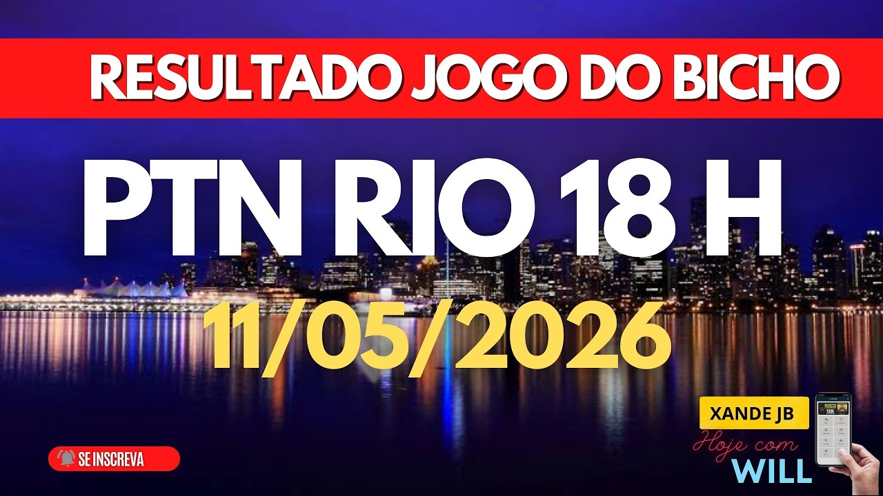 Resultado do jogo do bicho ao vivo PTN RIO 18HS dia 11/05/2026 - Segunda - Feira
