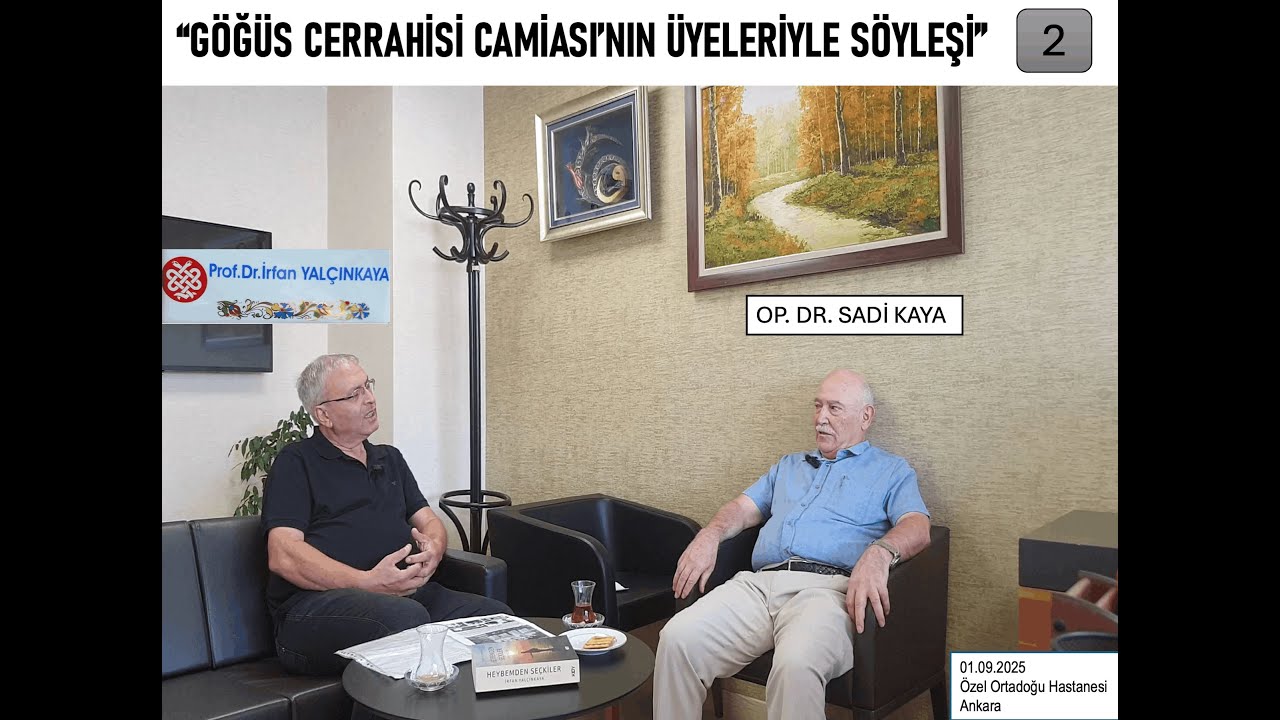 ‘GÖĞÜS CERRAHİSİ CAMİASI’NIN ÜYELERİYLE SÖYLEŞİ -2- KONUK: OP. DR. SADİ KAYA