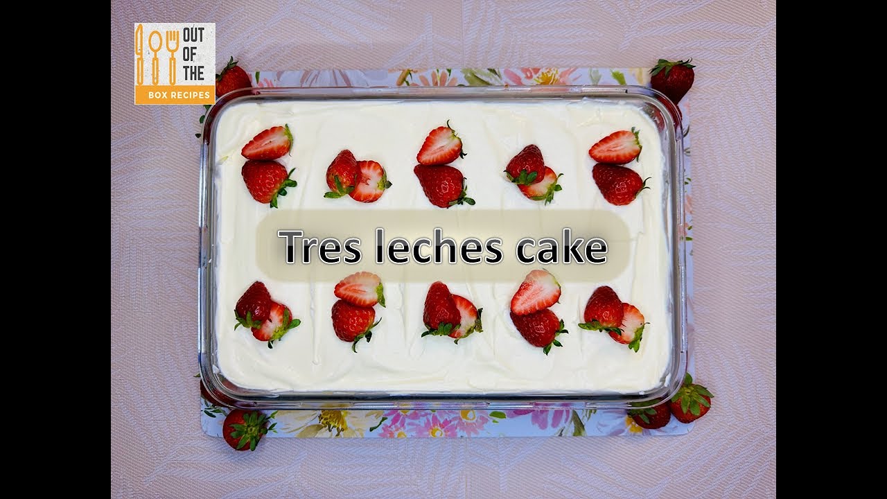 Tres Leches Cake | Three Milk Cake | Strawberries and Cream Tres Leches