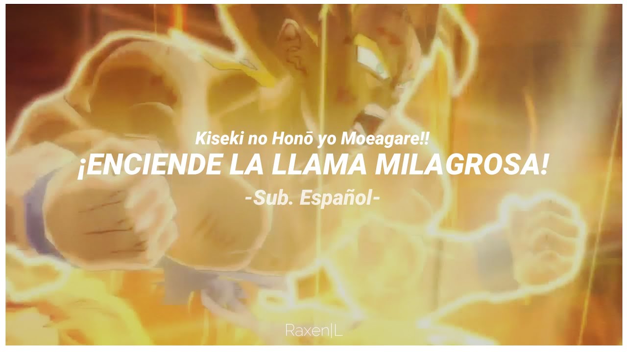 Dragon Ball Burst Limit | Kiseki no Honō yo Moeagare!! - Sub. Español / Romaji |『AMV』