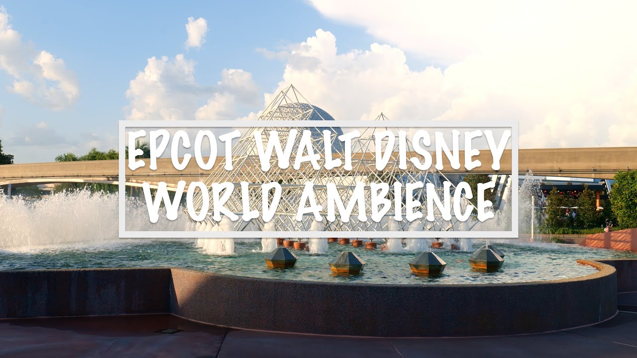 Epcot Walt Disney World Ambience