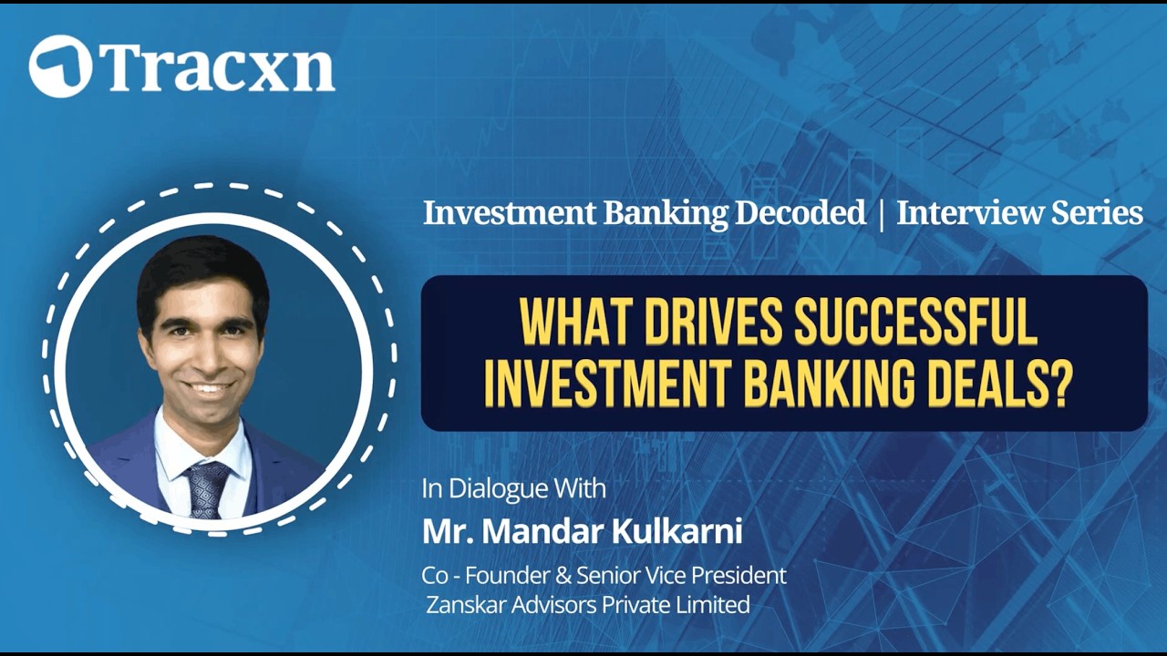 What Drives Successful Investment Banking Deals? | Mandar Kulkarni | Tracxn for IB