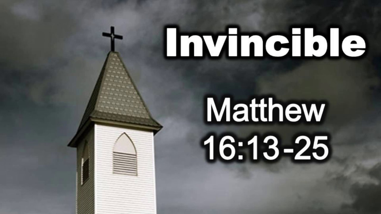 Invincible - Matthew 16:13-25