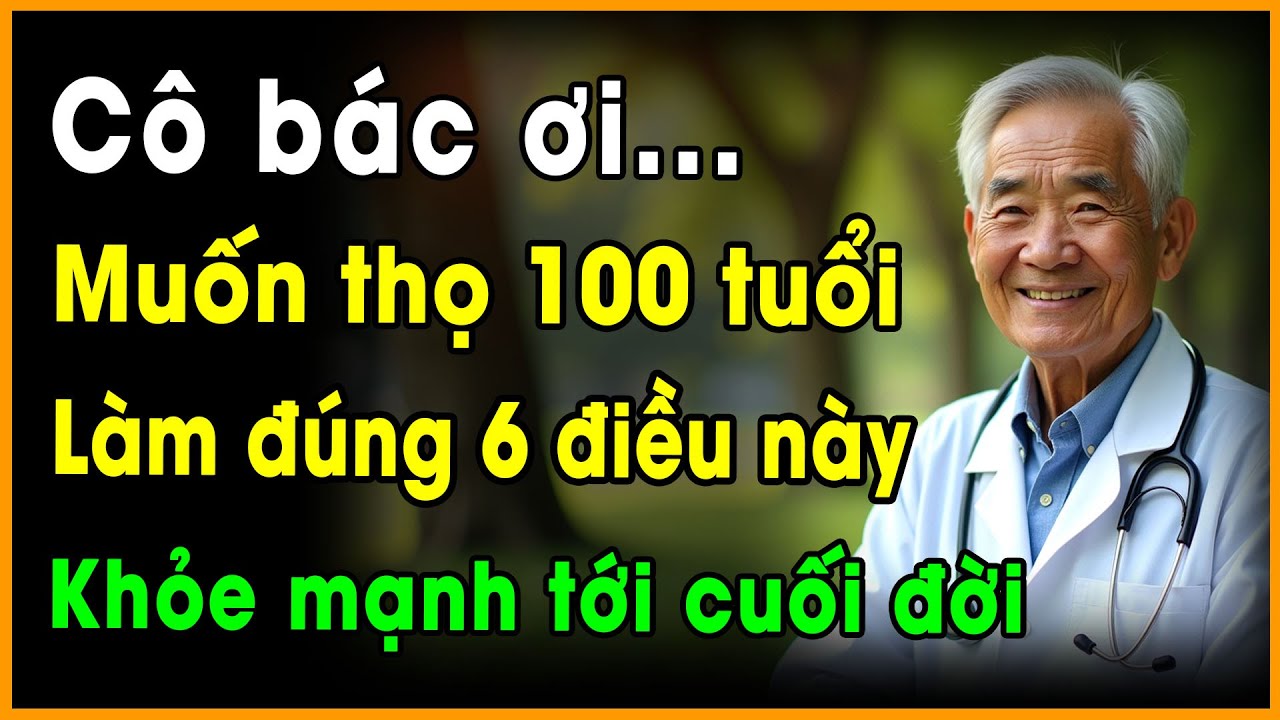 Vì Sao Nhiều Người Khó Sống Thọ Qua Tuổi 70 hoặc 80? Hé Lộ 6 BÍ QUYẾT VÀNG Sống Khỏe 100 tuổi